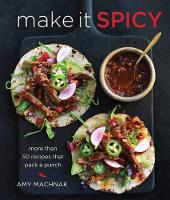 Amy Machnak - Make it Spicy: More Than 50 Recipes That Pack a Punch - 9781616289256 - V9781616289256