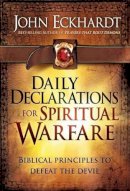 John Eckhardt - Daily Declarations for Spiritual Warfare - 9781616384432 - V9781616384432