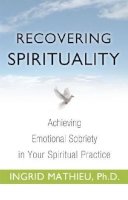 Ingrid Mathieu - Recovering Spirituality - 9781616490898 - V9781616490898