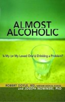 Doyle, Robert; Nowinski, Joseph - Almost Alcoholic - 9781616491598 - V9781616491598