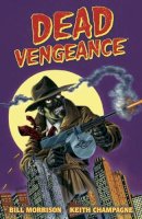 Bill Morrison - Dead Vengeance - 9781616557515 - V9781616557515