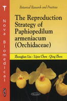 Zhongjian Liu - Reproduction Strategy of Paphiopedilum Armeniacum (Orchidacae) - 9781616682057 - V9781616682057