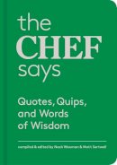 Nach Waxman (Ed.) - The Chef Says: Quotes, Quips and Words of Wisdom - 9781616892494 - KTG0018867