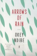 Okey A. Ndibe - Arrows of Rain - 9781616954574 - V9781616954574