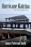 James Patterson Smith - Hurricane Katrina: The Mississippi Story - 9781617030239 - V9781617030239