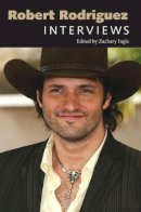 Zachary . Ed(S): Ingle - Robert Rodriguez: Interviews (Conversations with Filmmakers) (Conversations with Filmmakers Series) - 9781617032721 - V9781617032721