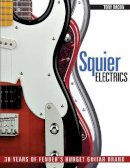 Tony Bacon - Squier Electrics: 30 Years of Fender´s Budget Guitar Brand - 9781617130229 - V9781617130229