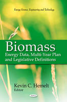 Kevin C. Hemelt (Ed.) - Biomass: Energy Data, Multi-Year Plan & Legislative Definitions - 9781617286810 - V9781617286810
