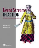 Alexander Dean - Event Streams in Action: Real-time event systems with Kafka and Kinesis - 9781617292347 - V9781617292347
