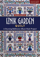 Tamsin Harvey - Iznik Garden Quilt: A Stunning Baltimore Album-Style Project - 9781617454592 - V9781617454592