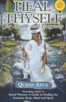 Afua Queen - Heal Thyself for Health and Longevity - 9781617590399 - V9781617590399