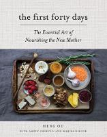 Heng Ou - The First Forty Days: The Essential Art of Nourishing the New Mother - 9781617691836 - V9781617691836