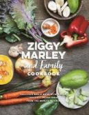 Ziggy Marley - Ziggy Marley And Family Cookbook: Whole, Organic Ingredients and Delicious Meals from the Marley Kitchen - 9781617754838 - V9781617754838