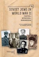 Estraikh, Gennadiy; Murav, Harriet - Soviet Jews in World War II - 9781618113139 - V9781618113139