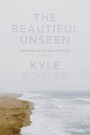 Kyle Boelte - The Beautiful Unseen. A Memoir.  - 9781619024588 - V9781619024588