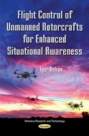 Ph.d. Igor Astrov - Flight Control of Unmanned Rotorcrafts for Enhanced Situational Awareness - 9781619423114 - V9781619423114