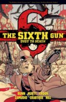 Hurtt, Brian; Bunn, Cullen - The Sixth Gun. Dust to Death.  - 9781620102688 - V9781620102688