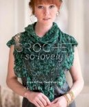 Kristin Omdahl - Crochet So Lovely: 21 Carefree Lace Designs - 9781620336892 - V9781620336892
