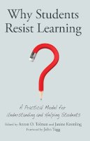 Tolman, Dr. Anton O., Phd; Kremling, Janine - Why Students Resist Learning - 9781620363447 - V9781620363447