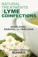 Stephen Harrod Buhner - Natural Treatments for Lyme Coinfections: Anaplasma, Babesia, and Ehrlichia - 9781620552582 - V9781620552582