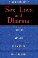 Simon Chokoisky - Sex, Love, and Dharma: Ancient Wisdom for Modern Relationships - 9781620552872 - V9781620552872