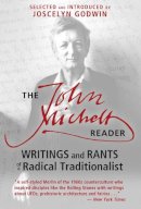John Michell - The John Michell Reader: Writings and Rants of a Radical Traditionalist - 9781620554159 - V9781620554159