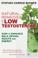 Stephen Harrod Buhner - Natural Remedies for Low Testosterone: How to Enhance Male Sexual Health and Energy - 9781620555040 - V9781620555040