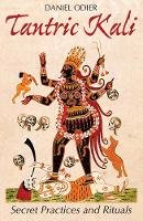 Daniel Odier - Tantric Kali: Secret Practices and Rituals - 9781620555590 - V9781620555590