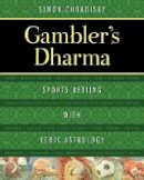 Simon Chokoisky - Gambler´s Dharma: Sports Betting with Vedic Astrology - 9781620555651 - V9781620555651