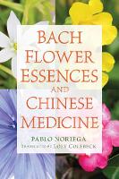 Pablo Noriega - Bach Flower Essences and Chinese Medicine - 9781620555712 - V9781620555712