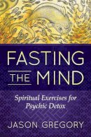 Jason Gregory - Fasting the Mind - 9781620556467 - V9781620556467