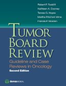 Francis P. Worden Md - Tumor Board Review, Second Edition: Guideline and Case Reviews in Oncology - 9781620700600 - V9781620700600