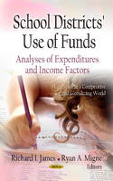 Richard I. James - School Districts Use of Funds: Analyses of Expenditures & Income Factors - 9781620812969 - V9781620812969