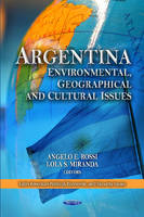 A E Rossi - Argentina: Environmental, Geographical & Cultural Issues - 9781620813195 - V9781620813195