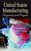 Murphy V. - U.S Manufacturing: Perspectives & Prospects - 9781620815229 - V9781620815229