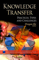 Ilic D. - Knowledge Transfer: Practices, Types & Challenges - 9781620815380 - V9781620815380