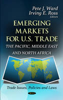 Ward P.J. - Emerging Markets for U.S. Trade: The Pacific, Middle East & North Africa - 9781620816011 - V9781620816011