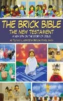 Brendan Powell Smith - The Brick Bible: The New Testament: A New Spin on the Story of Jesus - 9781620871720 - V9781620871720