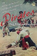 Skyhorse . Ed(S): Publishing - History of the Lives and Bloody Exploits of the Most Noted Pirates - 9781620874738 - V9781620874738