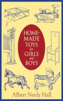 Albert Neely Hall - Home-Made Toys for Girls and Boys - 9781620876022 - V9781620876022