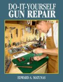 Edward A Matunas - Do-It-Yourself Gun Repair - 9781620876961 - V9781620876961