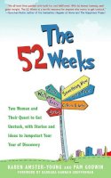 Amster-Young, Karen; Godwin, Pam - The 52 Weeks. Two Women and Their Quest to Get Unstuck, with Stories and Ideas to Jumpstart Your Year of Discovery.  - 9781620877180 - V9781620877180