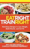 Ericsson, Niclas; Reimhult, Camilla Porsman - Eat Right, Train Right - 9781620877289 - V9781620877289