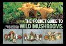 Holmberg, Pelle, Marklund, Hans - The Pocket Guide to Wild Mushrooms: Helpful Tips for Mushrooming in the Field - 9781620877319 - V9781620877319