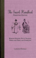 Lawrence Dorfman - The Snark Handbook: Parenting Edition: Morning Sickness, Potty Training, Rebellious Teens, and Other Joys - 9781620877845 - V9781620877845