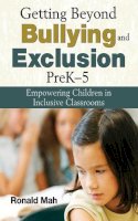 Ronald (Independent Consultant And Trainer) Mah - Getting Beyond Bullying and Exclusion, PreK-5 - 9781620878781 - V9781620878781