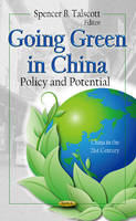 S B Talscott - Going Green in China: Policy & Potential - 9781621006916 - V9781621006916