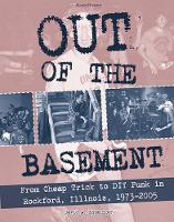 David Ensminger - Out Of The Basement: From Cheap Trick to DIY Punk in Rockford, Illinois, 1973-2005 - 9781621067665 - V9781621067665