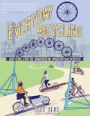 Elly Blue - Everyday Bicycling: Ride a Bike for Transportation (Whatever Your Lifestyle) (DIY) - 9781621069058 - V9781621069058