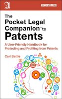 Carl W Battle - The Pocket Legal Companion to Patents: A Friendly Guide to Protecting and Profiting from Patents - 9781621532651 - V9781621532651